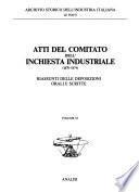 Atti del Comitato dell'inchiesta industriale (1870-1874): Riassunti delle deposizioni orali e scritte