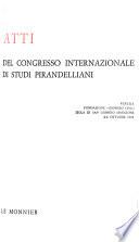 Atti del Congresso internazionale di studi pirandelliani. Venezia, Fondazione Giorgio Cini, Isola di San Giorgio Maggiore, 2-5 ottobre 1961