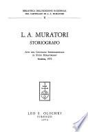 Atti del Convegno internazionale di studi muratoriani, Modena, 1972: L. A. Muratori storiografo