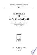 Atti del Convegno internazionale di studi muratoriani, Modena, 1972: La fortuna di L. A. Muratori