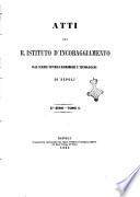 Atti del R. Istituto d'incoraggiamento alle scienze naturali economiche e tecnologiche di Napoli