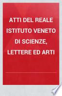 Atti del Reale Istituto veneto di scienze, lettere ed arti