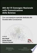 Atti del VI Convegno nazionale sulla comunicazione della scienza