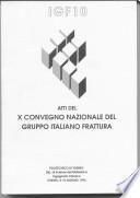 Atti del X Convegno Nazionale del Gruppo Italiano Frattura