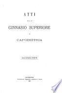 Atti dell'I. R. ginnasio superiore di Capodistria