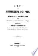 Atti della distribuzione dei premj di agricoltura ed industria fatta nella pubblica e solenne adunanza dell'I. R. Istituto di scienze, lettere ed arti nel giorno 1 giugno 1852 da Giorgio Toggenburg