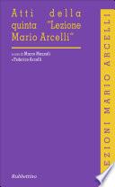 Atti della quinta Lezione Mario Arcelli