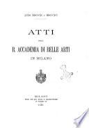 Atti della R. Accademia di belle arti di Milano