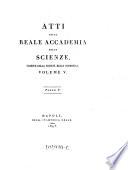 Atti Della Reale Accademia Delle Scienze, Sezione Della Societa' Reale Borbonica