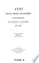Atti della reale accademia Lucchese di scienze, lettere ed arti