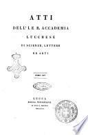 Atti della Reale Accademia lucchese di scienze lettere ed arti
