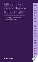 Atti della sedicesima Lezione Mario Arcelli