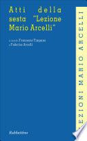 Atti della sesta Lezione Mario Arcelli