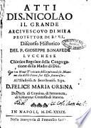 Atti di s. Nicolao il grande arciuescouo di Mira protettor di Bari, discorso historico del p. Gioseppe Bonafede lucchese chierico regolare della Congregazione della Madre di Dio. Con un nuouo Trattato della miracolosa manna che dalle sacre sue ossa scaturisce. ..