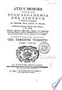 Atti e memorie inedite dell'Accademia del Cimento e notizie aneddote dei progressi delle scienze in Toscana contenenti ... memorie, esperienze, osservazioni, scoperte e la rinnovazione della fisica celeste e terrestre, cominciando da Galileo Galilei, fino a Francesco Redi, ed a Vincenzo Viviani inclusive, pubblicate dal dottore Gio. Targioni Tozzetti