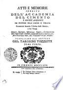 ATTI E MEMORIE INEDITE DELL' ACCADEMIA DEL CIMENTO E NOTIZIE ANEDDOTE DEI PROGRESSI DELLE SCIENZE IN TOSCANA Contenenti secondo l'Ordine delle materie, e dei Tempi Memorie, Esperanze, Osservazioni, Scoperte, e la rinnovazione della Fisica Celeste y Terrestre, cominciando da GALILEO GALILEI, fino a FRANCESCO REDI, ed a VINCENZO VIVIANI inclusive. PUBBLICATE DAL DOTTORE GIO. TARGIONI TOZZETTI.