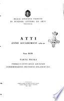 Atti. Parte prima, verbali e sunti delle adunanze, commemorazioni, recensioni, relazioni