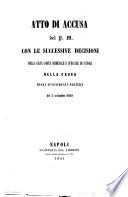 Atto di accusa del P. M. con le successive decisioni della Gran Corte Criminale e Speciale di Napoli nella causa degli avvenimenti politici del 5 settembre 1848