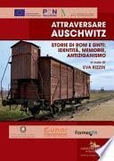 Attraversare Auschwitz. Storie di rom e sinti: identità, memorie, antiziganismo