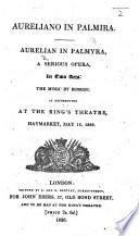 Aureliano in Palmira; Aurelian in Palmyra ... as represented at the King's Theatre, Haymarket, etc. Ital. & Eng