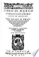 Aureo libro di Marco Aurelio, con l'Horologio de Principi ... Nuovamente tradotto di lingua Spagnuola in Italiano, etc