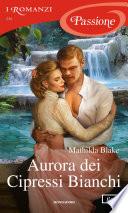 Aurora dei Cipressi Bianchi (I Romanzi Passione)
