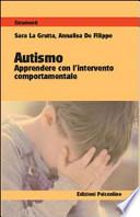 Autismo. Apprendere con l'intervento comportamentale