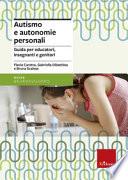 Autismo e autonomie personali. Guida per educatori, insegnanti e genitori