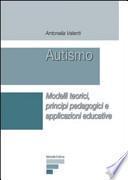 Autismo. Modelli teorici, principi pedagogici e applicazioni educative