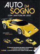 Auto da sogno con i mattoncini Lego. Ediz. a colori