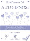 Auto-ipnosi. Anatomia della guarigione. Co-creazione di un cambiamento. Con 2 CD Audio