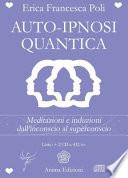 Auto-ipnosi quantica. Meditazioni e induzioni, dall'inconscio al superconscio. Con 2 CD Audio
