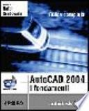 AutoCad 2004. I fondamenti. Con CD-ROM