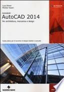 Autodesk AutoCad 2014. Per architettura, meccanica e design