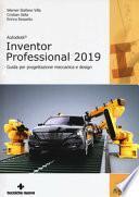Autodesk inventor professional 2019. Guida per progettazione meccanica e design