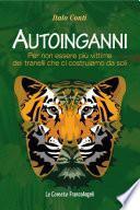 Autoinganni. Per non essere più vittime dei tranelli che ci costruiamo da soli