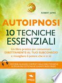 Autoipnosi. 10 tecniche essenziali