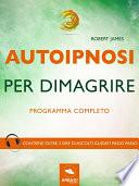 Autoipnosi per dimagrire. Programma completo