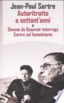 Autoritratto a settant'anni e Simone de Beauvoir interroga Sartre sul femminismo