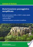 Autorizzazione paesaggistica semplificata. Guida commentata al d.P.R. n. 31/2017 e relative tabelle