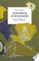 Autostima al femminile. Rappresentazione di sé, potere e seduzione