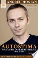 Autostima. Come vivere la migliore versione di se stessi