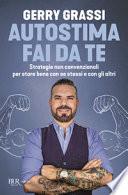 Autostima fai da te. Strategie non convenzionali per stare bene con se stessi e con gli altri