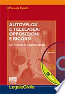 Autovelox e telelaser. Opposizioni e ricorsi. Con formulario e giurisprudenza. Con CD-ROM