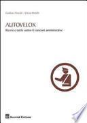 Autovelox. Ricorsi e tutele contro le sanzioni amministrative
