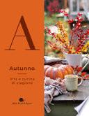 Autunno. Vita e cucina di stagione