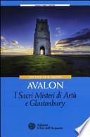 Avalon. I sacri misteri di Artù e Glastonbury