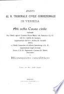 Avanti al r. tribunale civile correzionale in Venezia. Atti nella causa civile vertente fra i Nobili signori Contesse Chiara Mani ved Paolucci ... e i Nobili Costantino et Alfredo Gatterburg