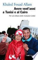 Avere vent'anni a Tunisi e al Cairo