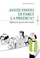 Avete finito di farci la predica?